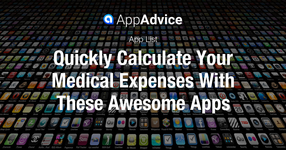 Quickly Calculate Your Medical Expenses With These Awesome Apps
