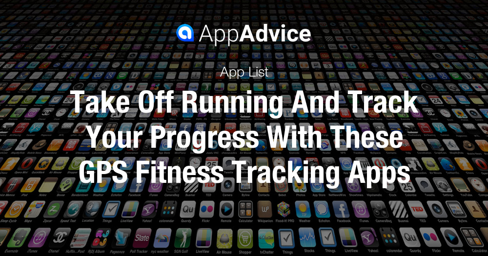 Take Off Running And Track Your Progress With These GPS Fitness Tracking Apps