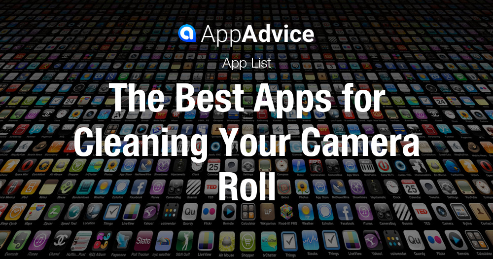The best ios apps for cleaning your camera roll